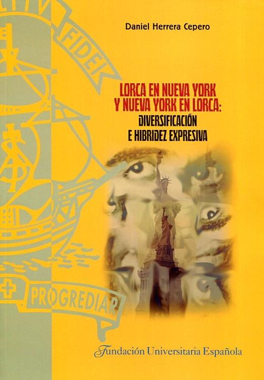 Lorca en Nueva York y Nueva York en Lorca "Diversificación e hibridez expresiva"