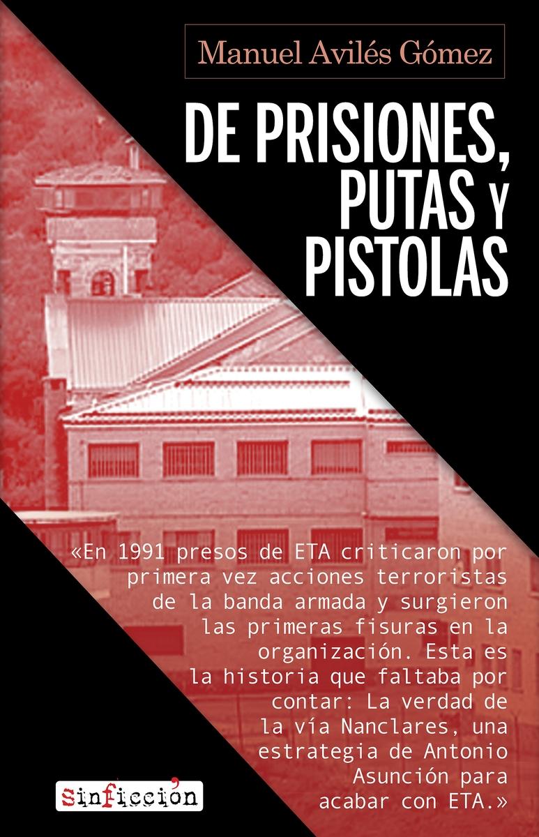De prisiones, putas y pistolas "El desmantelamiento de ETA en la cárcel". 
