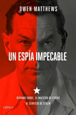 Un espía impecable "Richard Sorge, el maestro de espías al servicio de Stalin". 