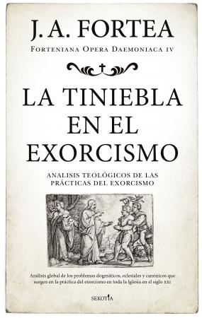La tiniebla en el exorcismo "Análisis teológico de la práctica del exorcismo". 