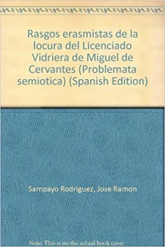 Rasgos erasmistas de la locura del Licenciado Vidriera de Miguel de Cervantes. 