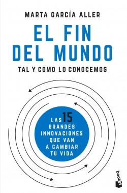 El fin del mundo tal y como lo conocemos "Las 15 grandes innovaciones que van a cambiar tu vida". 