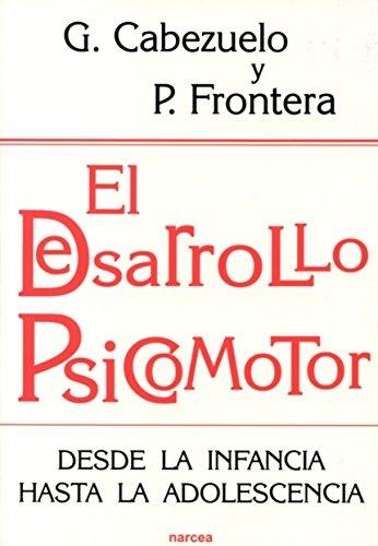 El desarrollo psicomotor "Desde la infancia hasta la adolescencia". 