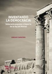 Inventando la democracia "Soberanía popular e imperio de la ley en Atenas"