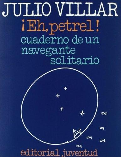 ¡Eh, petrel! Cuaderno de un navegante solitario. 