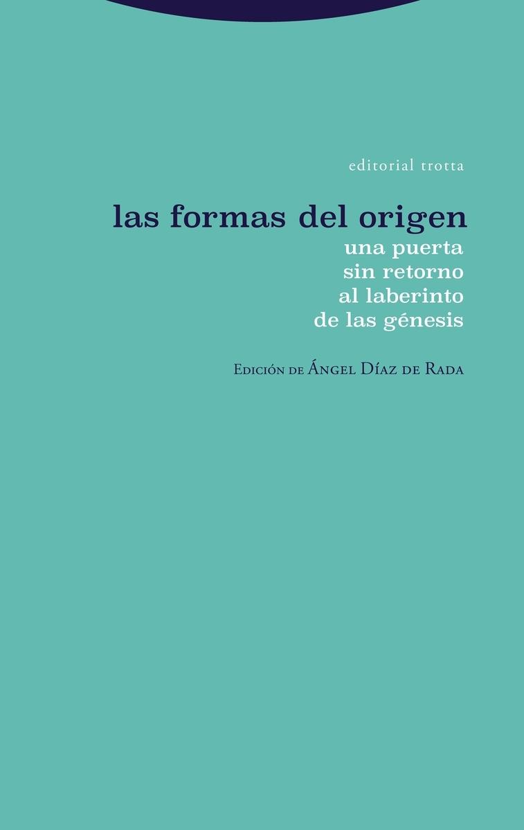 Las formas del origen "Una puerta sin retorno al laberinto de las génesis". 