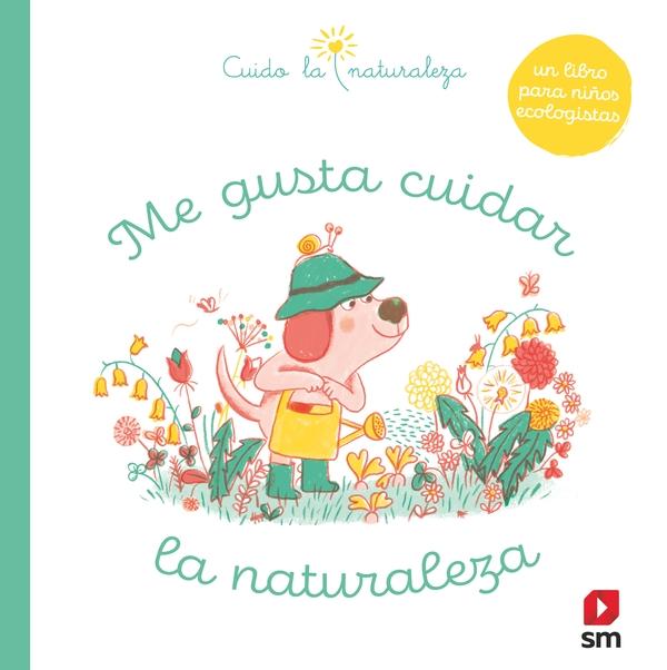 Me gusta cuidar la naturaleza · Varios Autores: SM EDICIONES  -978-84-1318-896-6 - Libros Polifemo