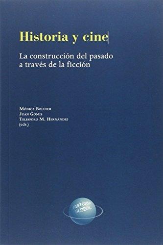 Historia y cine. La construcción del pasado a través de la ficción