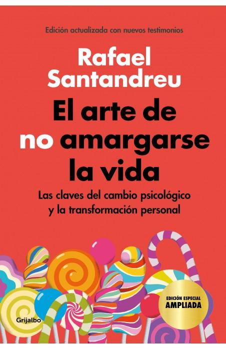 El arte de no amargarse la vida "Las claves del cambio psicológico y la transformación personal"