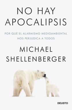 No hay apocalipsis "Por qué el alarmismo medioambiental nos perjudica a todos". 