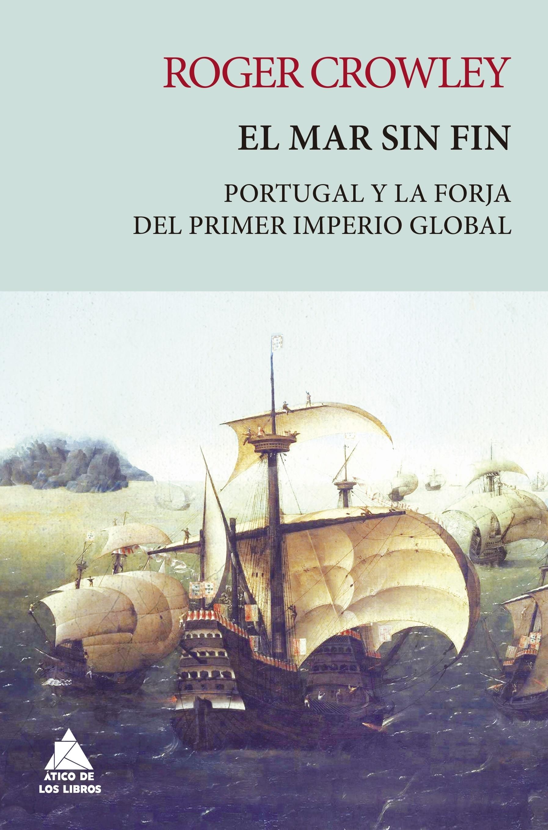 El mar sin fin "Portugal y la forja del primer imperio global"