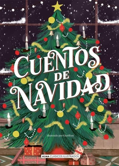 Cuentos de Navidad · Alcott, Louisa May: Andersen, Hans Christian: Dickens,  Charles: RIDDELL, CHARLOTTE: Varios Autores: Alma Editorial  -978-84-18008-15-3 - Libros Polifemo