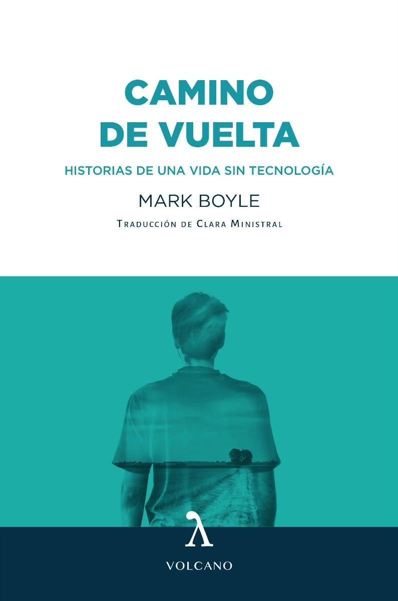 Camino de vuelta "Historias de una vida sin tecnología"