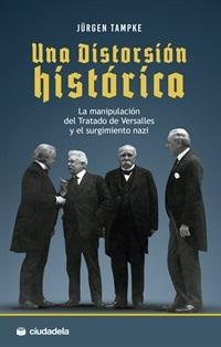 Una distorsión histórica "La manipulación del Tratado de Versalles y el surgimiento nazi". 