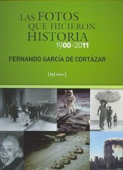 Las fotos que hicieron historia, 1900-2011. 