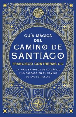 Guía mágica del Camino de Santiago "Un viaje en busca de lo mágico y lo sagrado en el camino de las estrellas".
