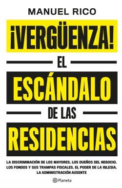 ¡Vergüenza! El escándalo de las residencias. 