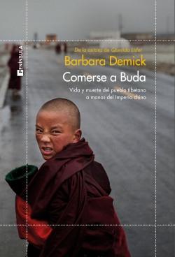 Comerse a Buda "Vida y muerte del pueblo tibetano a manos del imperio chino". 