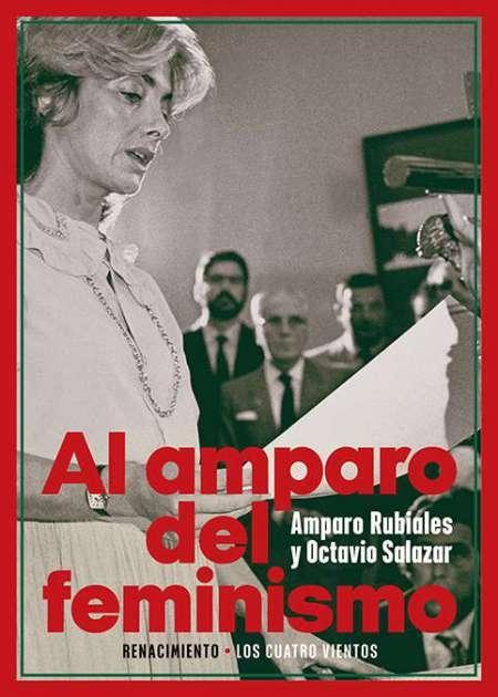 Al amparo del feminismo "Conversaciones entre Amparo Rubiales y Octavio Salazar". 