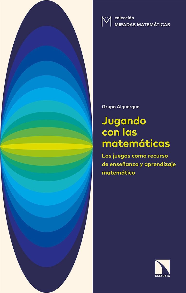 Jugando con las matemáticas "Los juegos como recurso de enseñanza y aprendizaje matemático"