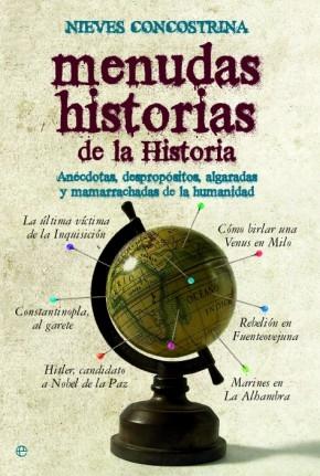 Menudas historias de la Historia "Anécdotas, despropósitos, algaradas y mamarrachadas de la humanidad". 