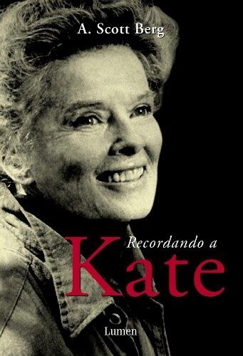 Recordando a Kate "La biografía íntima de Katharine Kepburn"