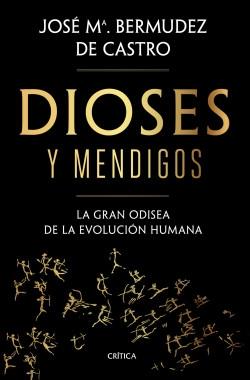 Dioses y mendigos "La gran odisea de la evolución humana".