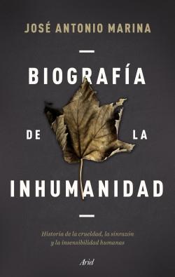 Biografía de la inhumanidad "Historia de la crueldad, la sinrazón y la insensibilidad humanas"