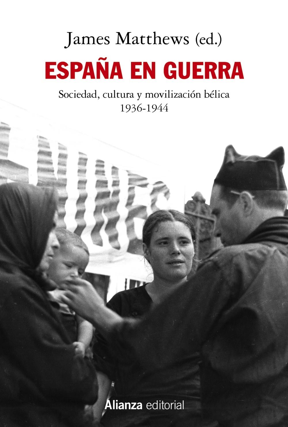 España en guerra "Sociedad, cultura y movilización bélica, 1936-1944".