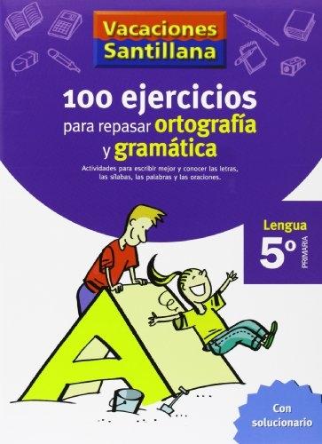 100 ejercicios para repasar Ortografía y Gramática "(Lengua 5º Primaria) (Vacaciones Santillana)". 