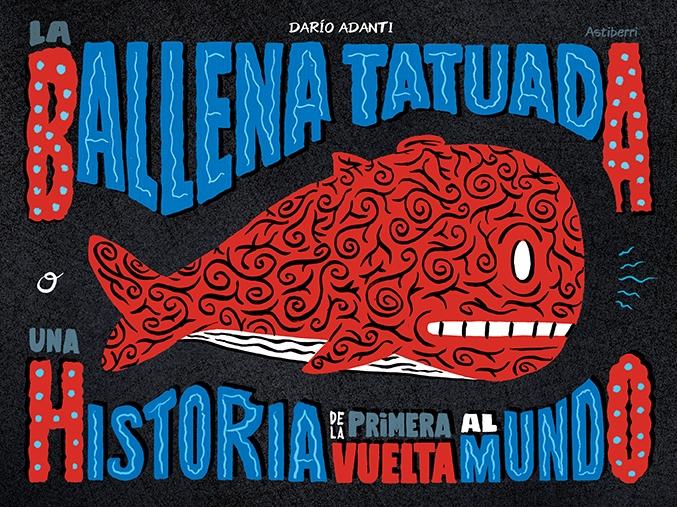 La ballena tatuada "Una historia de la primera vuelta al mundo"