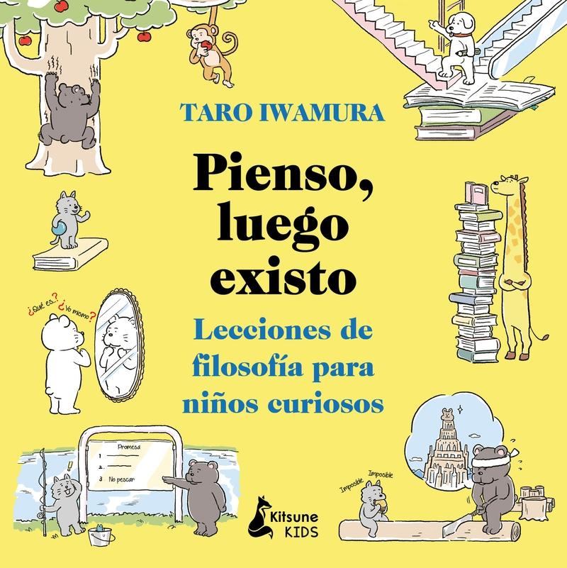 Pienso, luego existo "Lecciones de filosofía para niños curiosos". 