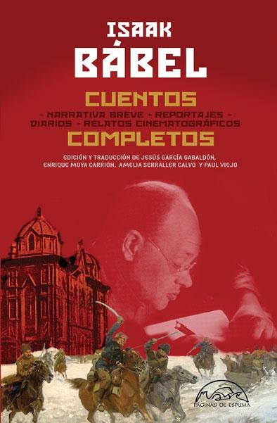 Cuentos completos "Narrativa breve / Reportajes / Diarios / Relatos cinematográficos (Isaak Bábel)"