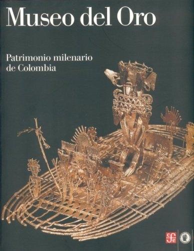 Museo del Oro. Patrimonio milenario de Colombia