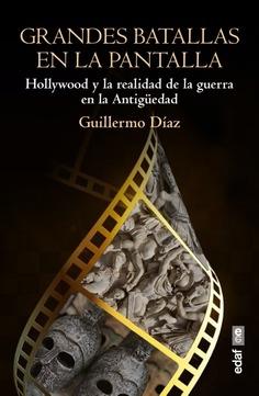 Grandes batallas en la pantalla "Hollywood y la realidad de la guerra en la Antigüedad".