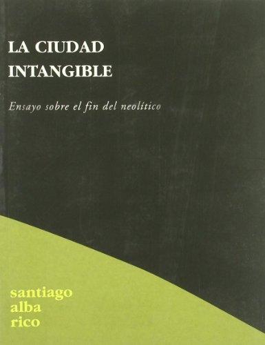 La ciudad intangible "Ensayo sobre el fin del neolítico". 