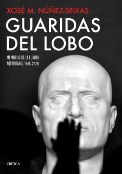 Guaridas del lobo "Memorias de la Europa autoritaria, 1945-2020". 