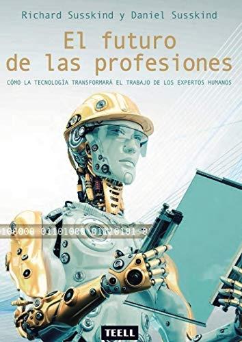 El futuro de las profesiones "Cómo la tecnología transformará el trabajo de los expertos humanos". 