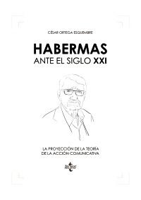 Habermas ante el siglo XXI "La proyección de la teoría de la acción comunicativa"