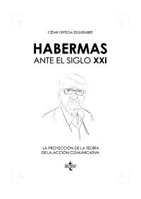 Habermas ante el siglo XXI "La proyección de la teoría de la acción comunicativa". 