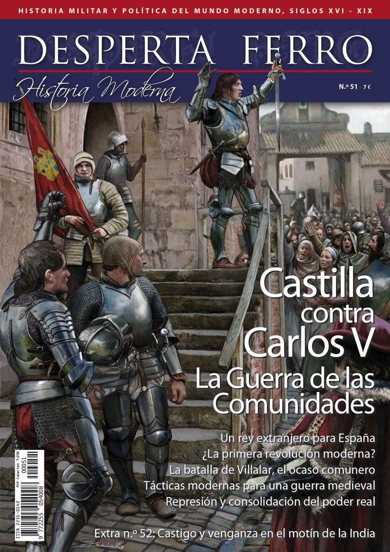 Desperta Ferro. Historia Moderna nº 51: Castilla contra Carlos V. La Guerra de las Comunidades. 