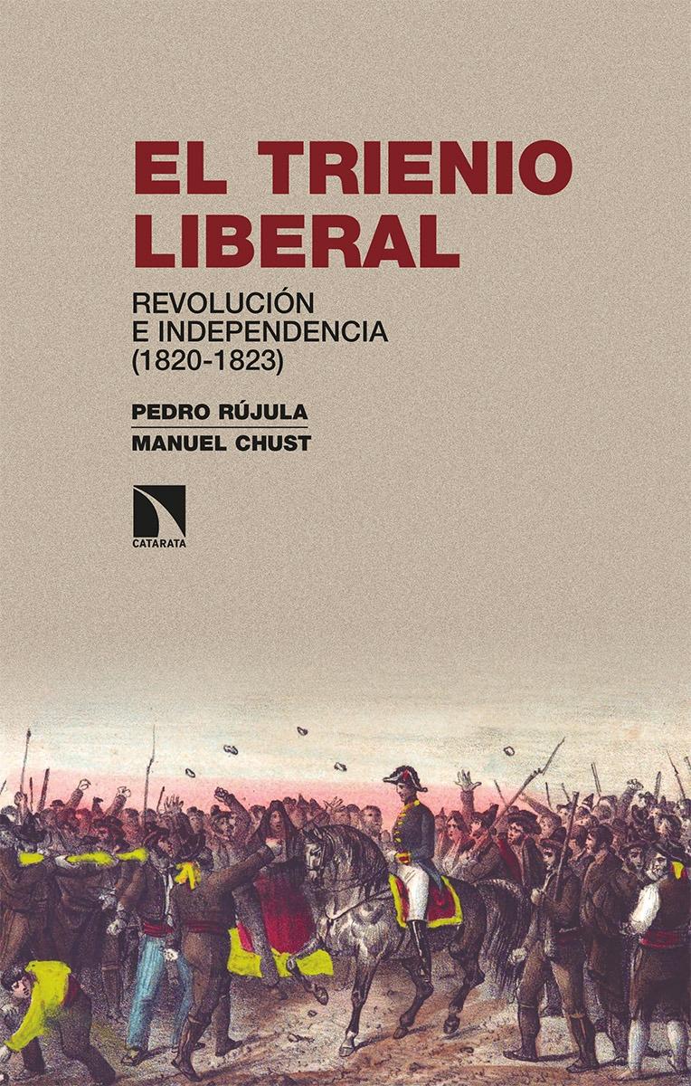 El Trienio Liberal "Revolución e independencia (1820-1823)". 