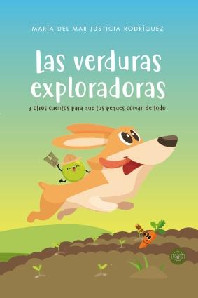 Las verduras exploradoras "Y otros cuentos para que tus peques coman de todo"