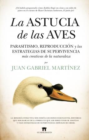 La astucia de las aves "Parasitismo, reproducción y las estrategias de supervivencia más creativas de la naturaleza".