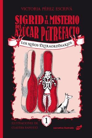 Sigrid y el misterio del azúcar putrefacto "(Los niños extraordinarios - 1)"