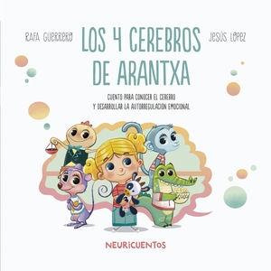 Los 4 cerebros de Arantxa "Cuentos para conocer el cerebro y desarrollar la autorregulación emocional". 