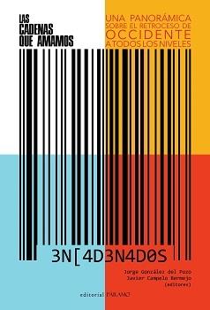 Las cadenas que amamos "Una panorámica sobre el retroceso de Occidente a todos los niveles"