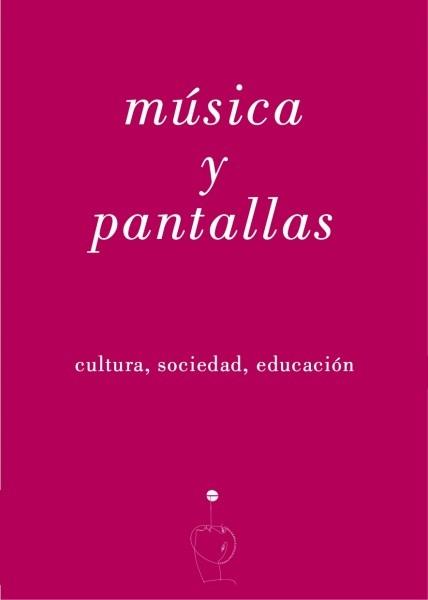 Música y pantallas "Cultura, sociedad, educación"