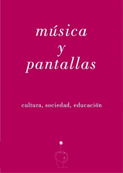 Música y pantallas "Cultura, sociedad, educación"