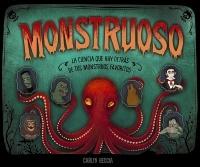 Monstruoso "La ciencia que hay detrás de tus monstruos favoritos".